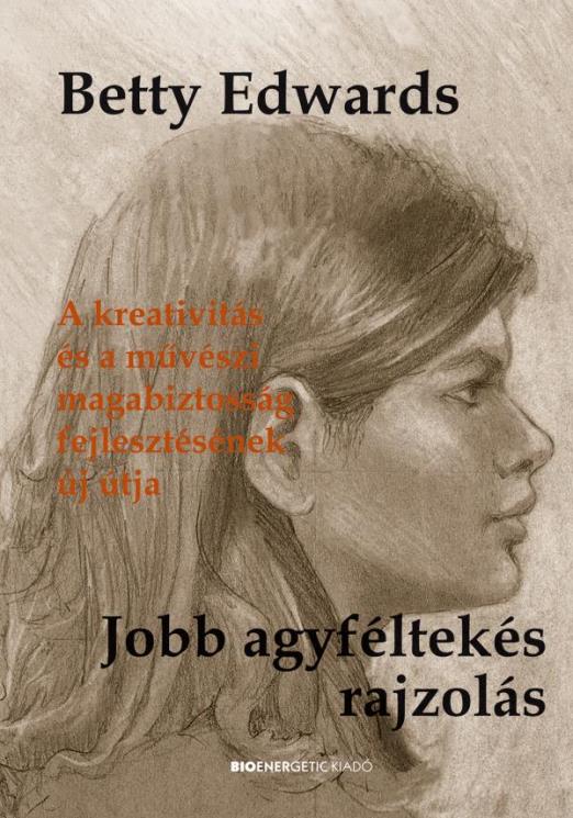 Jobb agyféltekés rajzolás - A kreativitás és a művészi magabiztosság fejlesztésének új útja
