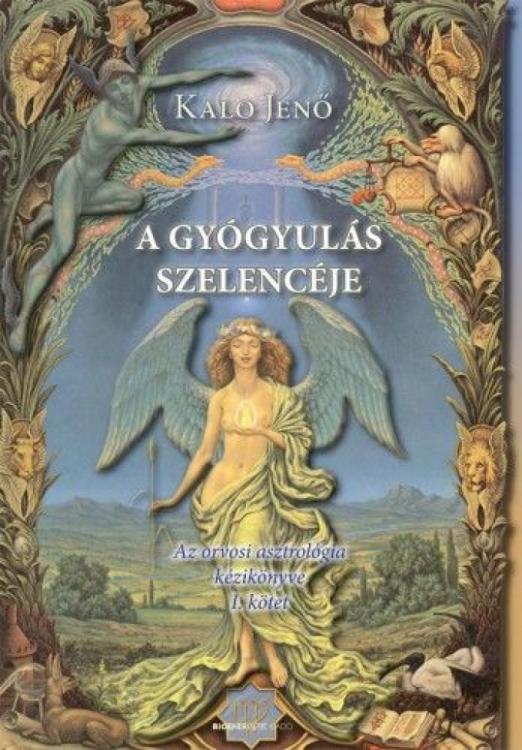 A gyógyulás szelencéje I. kötet - Az orvosi asztrológia kézikönyve