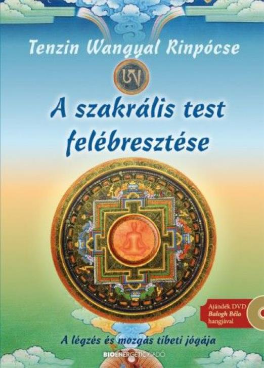 A szakrális test felébresztése - DVD-melléklettel - A légzés és mozgás tibeti jógája
