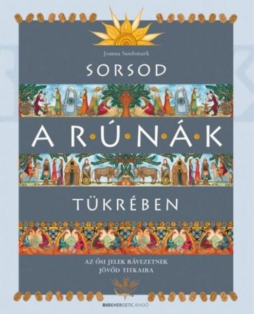 Sorsod a rúnák tükrében - Az ősi jelek rávezetnek jövőd titkaira