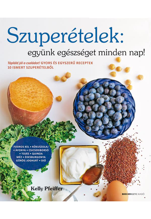 Szuperételek: együnk egészséget minden nap!